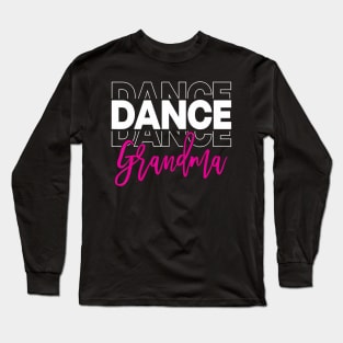 Dance Grandma Dancing Life Girls Women Dancer Cute Long Sleeve T-Shirt